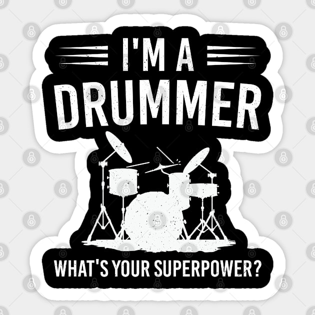 I'm A Drummer What's Your Superpower, Funny Drumming Quote Gift For Drummer Sticker by Justbeperfect